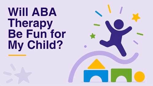 Will ABA Therapy be fun for my child?