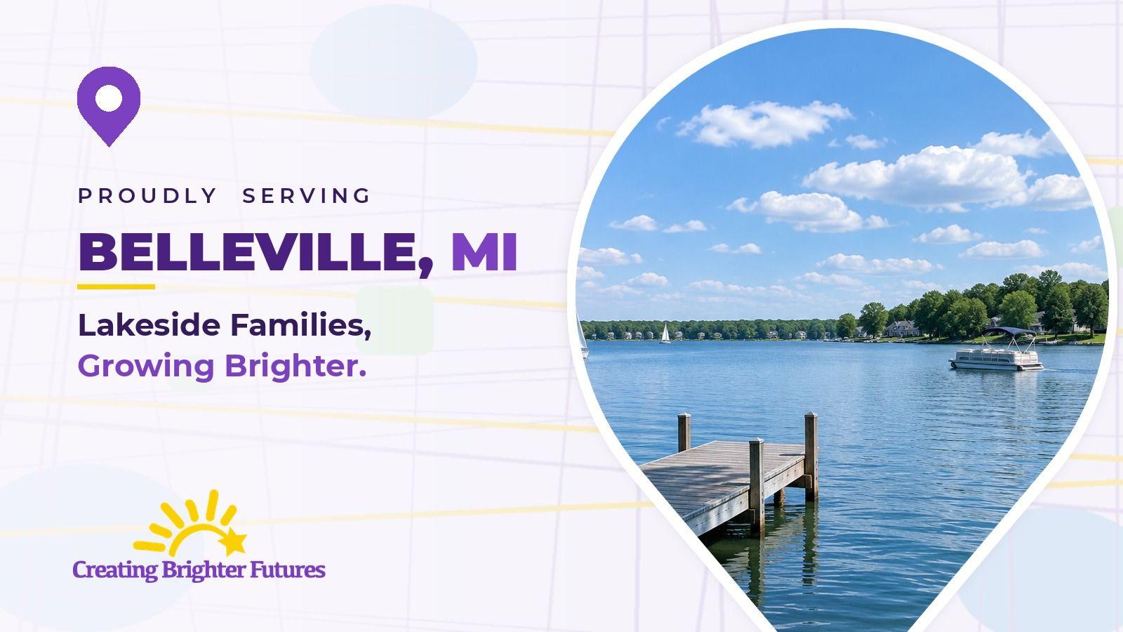 Map pin framing a calm lake with a wooden dock and boats along a tree-lined shore, beside the words Proudly Serving Belleville, MI and the Creating Brighter Futures logo.