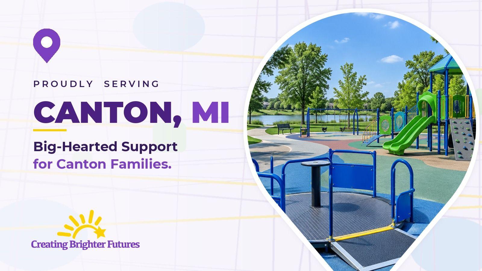 Map pin framing a colorful inclusive playground with an accessible merry-go-round in a tree-lined park, beside the words Proudly Serving Canton, MI and the Creating Brighter Futures logo.