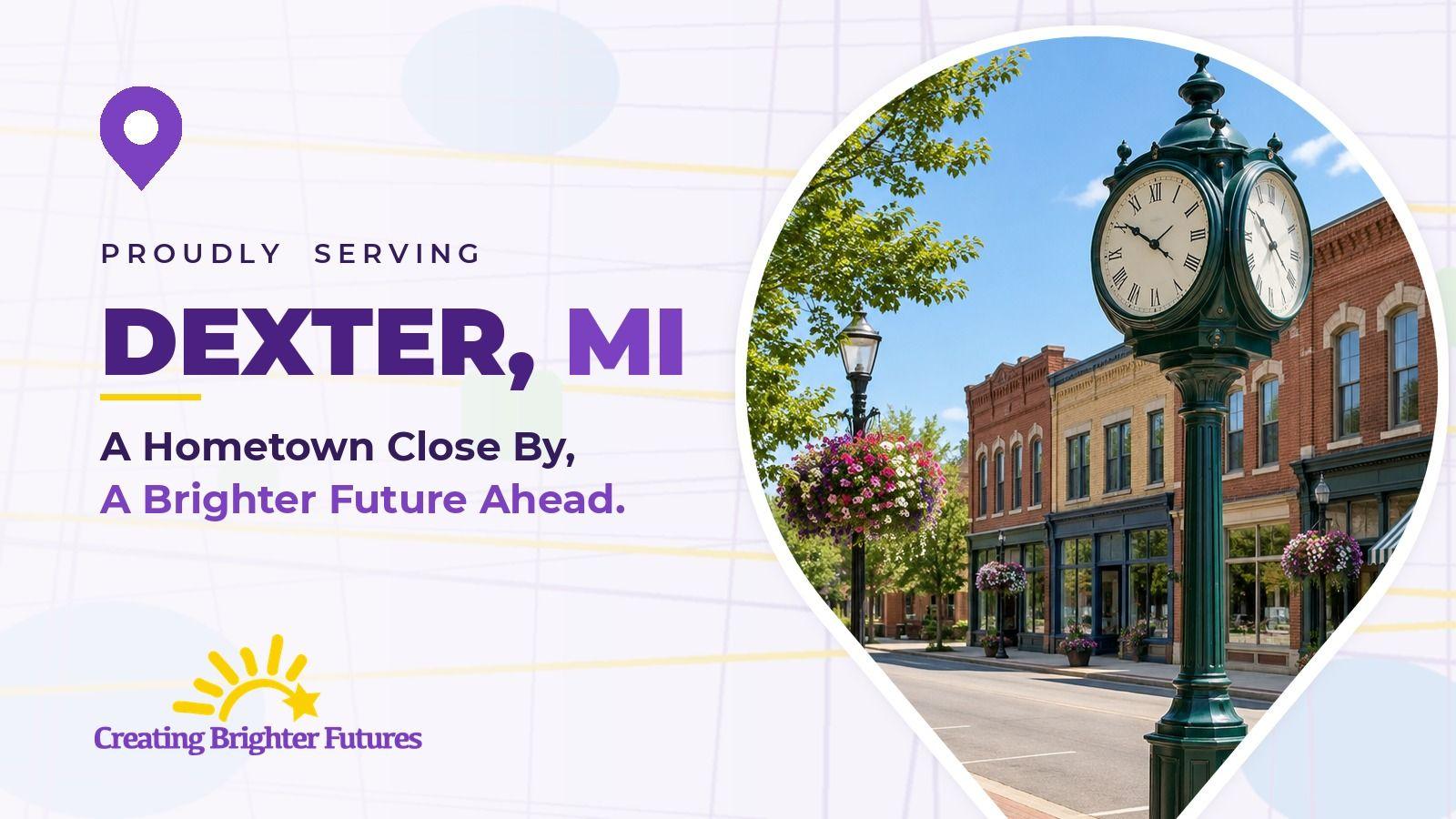 Map pin framing a green cast-iron street clock on a small-town main street of brick storefronts, beside the words Proudly Serving Dexter, MI and the Creating Brighter Futures logo.
