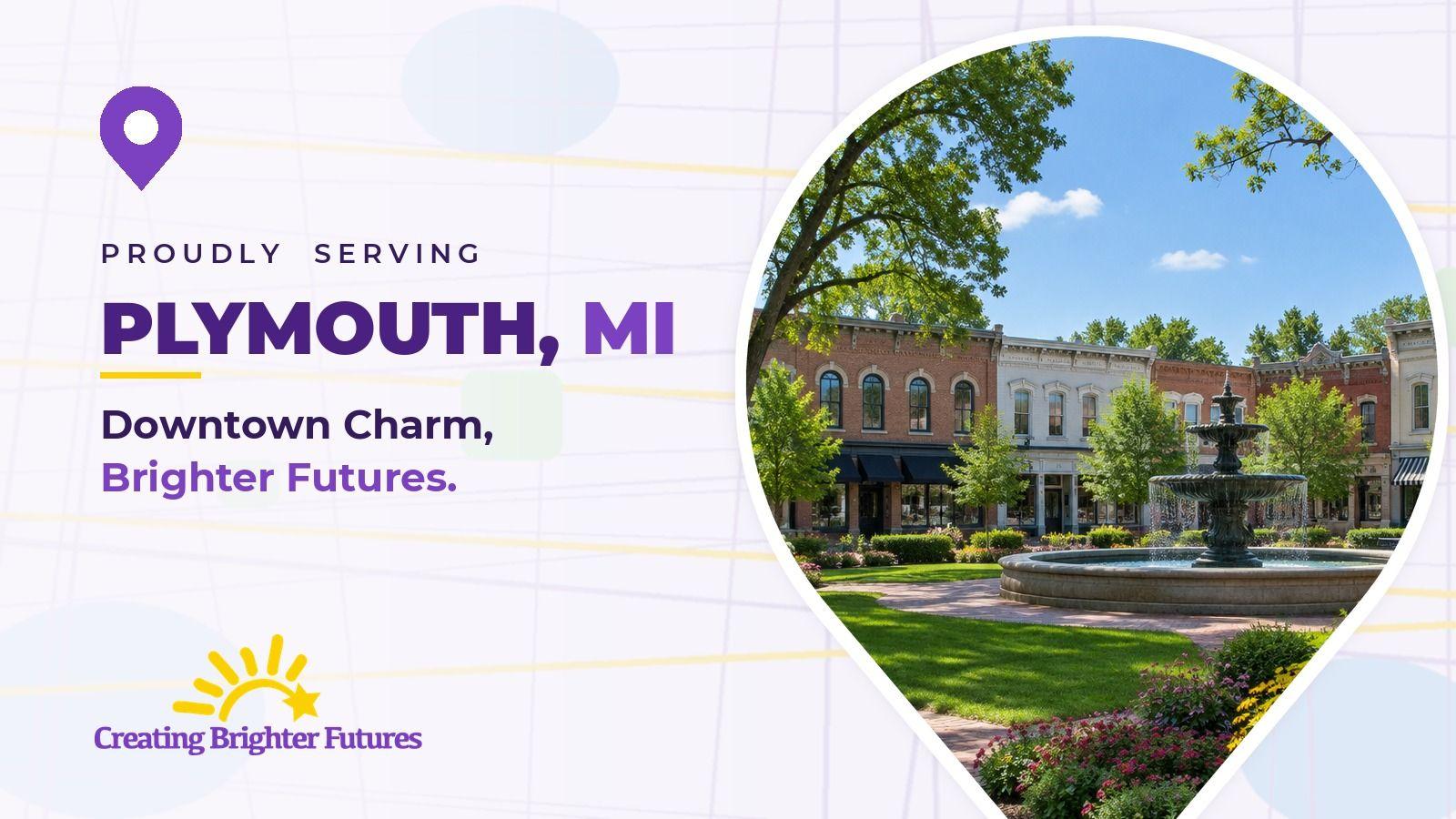Map pin framing a fountain in a green town-square park with brick walkways and historic storefronts, beside the words Proudly Serving Plymouth, MI and the Creating Brighter Futures logo.