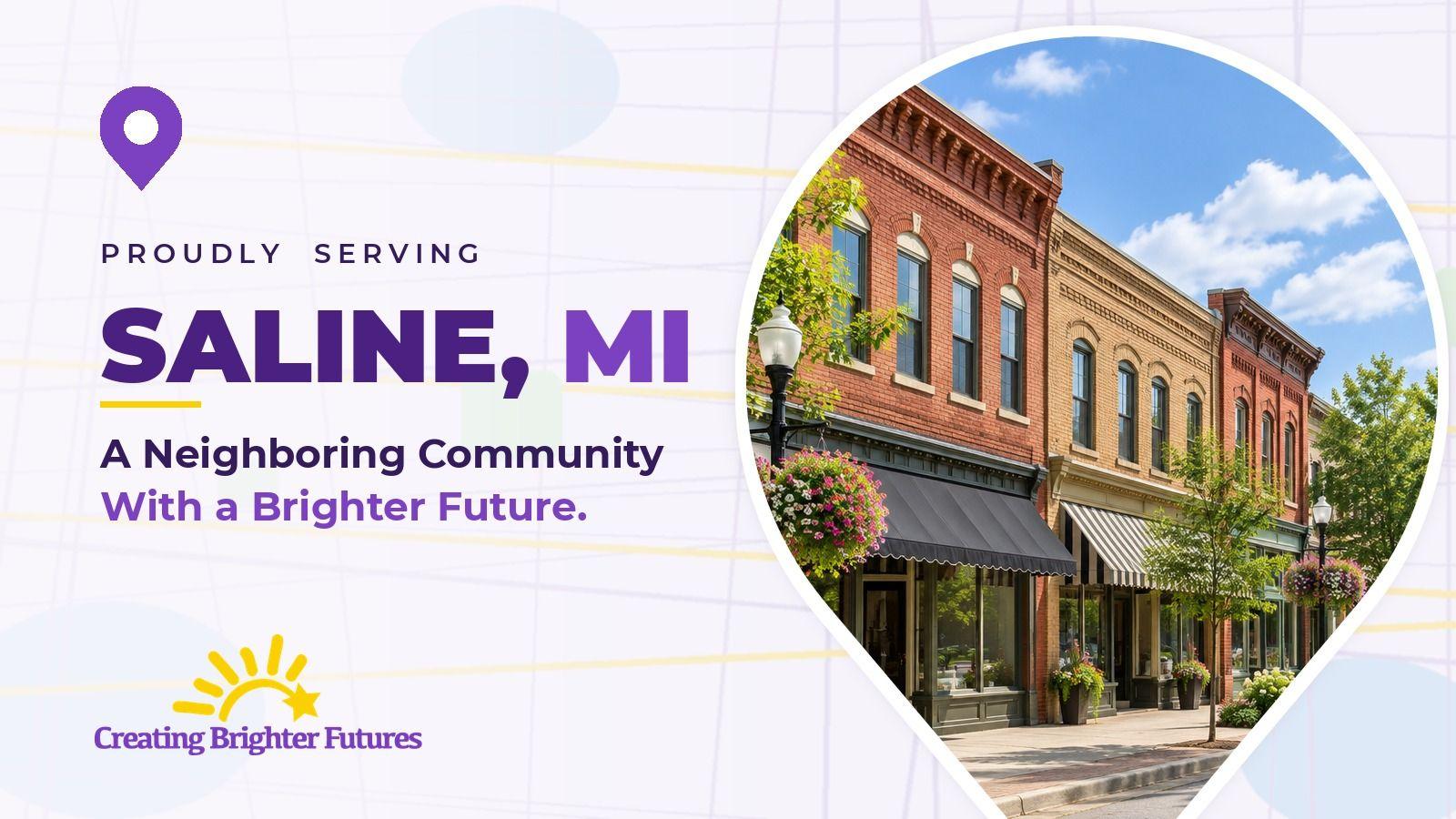 Map pin framing a small-town main street of historic brick storefronts with flower baskets, beside the words Proudly Serving Saline, MI and the Creating Brighter Futures logo.